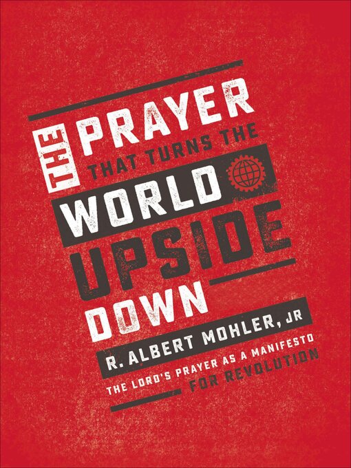 Title details for The Prayer That Turns the World Upside Down by R. Albert Mohler - Available